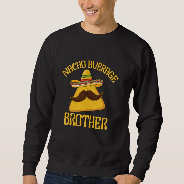 Nacho Average Brother Sibling Cinco de Mayo Mexica Sweatshirt (Front)