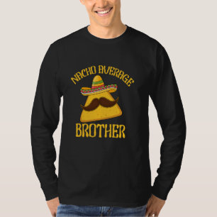 Nacho Average Brother Sibling Cinco de Mayo Mexica T-Shirt