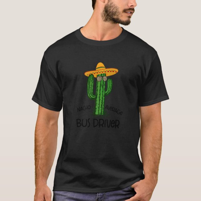Nacho Average Bus Driver  Cinco De Mayo Fiesta Par T-Shirt (Front)