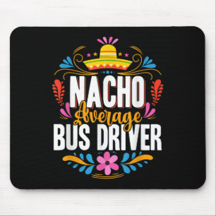 Nacho Average Bus Driver Cinco De Mayo Matching Fa Mouse Pad
