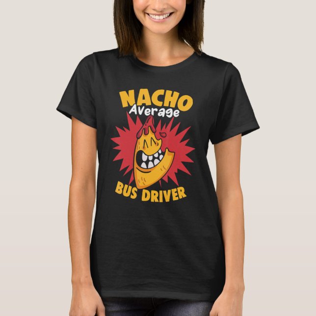 Nacho Average Bus Driver Cinco de Mayo School Busm T-Shirt (Front)