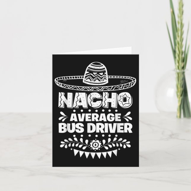 Nacho Average Bus Driver Fun Gift Cinco De Mayo  Card (Front)