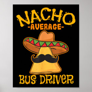 Nacho Average Bus Driver Transport Busman Cinco De Poster