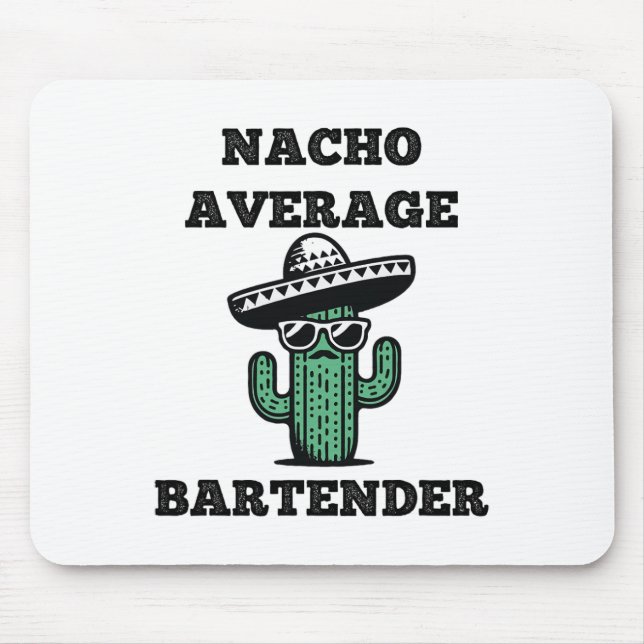 Nacho Average Byrtender Mexican Cinco De Mayo  Mouse Pad (Front)