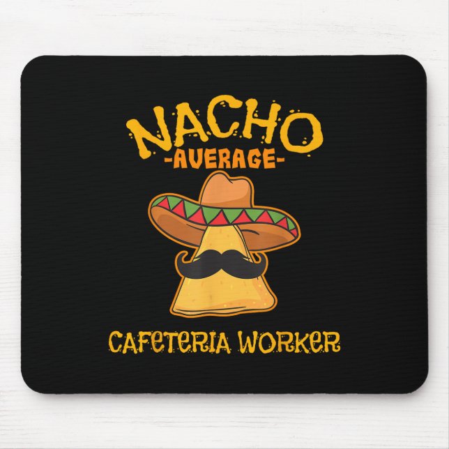 Nacho Average Cafeteria Worker Cinco De Mayo Fiest Mouse Pad (Front)