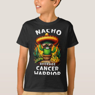 Nacho average cancer warrior cinco de mayo mexican T-Shirt
