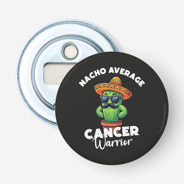 Nacho Average Cancer Warrior Cool Bottle Opener (Front)