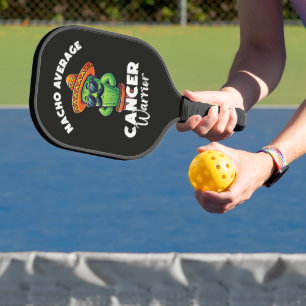 Nacho Average Cancer Warrior Cool Pickleball Paddle