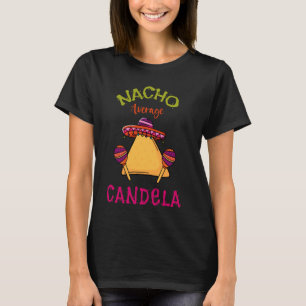 Nacho Average Candela Personalised Name Funny Taco T-Shirt