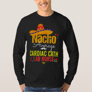 Nacho Average Cardiac Cath Lab Nurse Cinco De Mayo T-Shirt