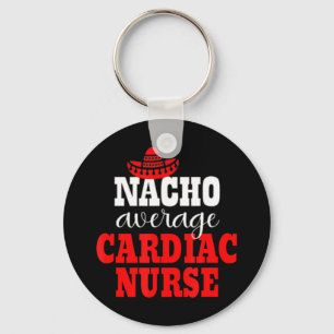 Nacho Average Cardiac Nurse Mexican Funny Cinco De Key Ring