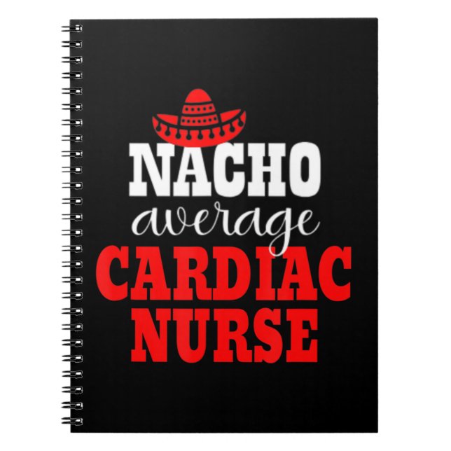 Nacho Average Cardiac Nurse Mexican Funny Cinco De Notebook (Front)