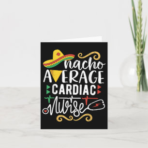 Nacho Average Cardiac Nurse Rn Mexican Fiesta Cinc Card
