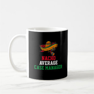 Nacho Average Case Manager Mug
