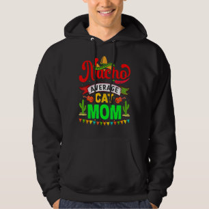 Nacho Average Cat Mum  Matching Family Cinco De Ma Hoodie