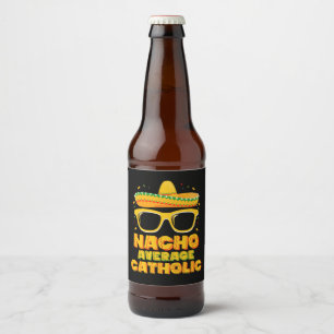Nacho Average Catholic Church Cinco De Mayo Beer Bottle Label