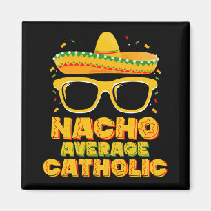 Nacho Average Catholic Church Cinco De Mayo Magnet