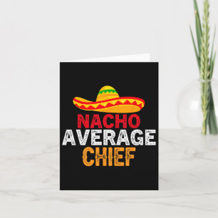 Nacho Average Chief Fathers Day Mexican Matching F Card