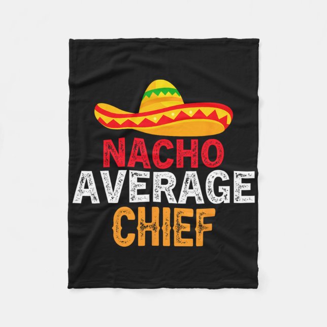 Nacho Average Chief Fathers Day Mexican Matching F Fleece Blanket (Front)