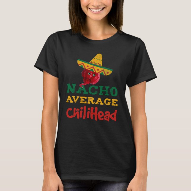 Nacho Average Chilli head  Spicy Hot Chilli head T-Shirt (Front)