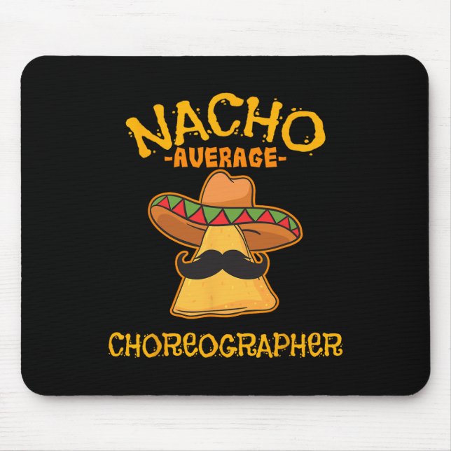 Nacho Average Choreographer Cinco De Mayo Dancing  Mouse Pad (Front)