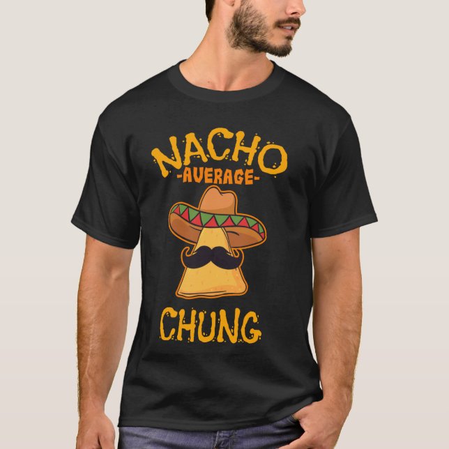 Nacho Average Chung Personalised Name Funny Taco T-Shirt (Front)