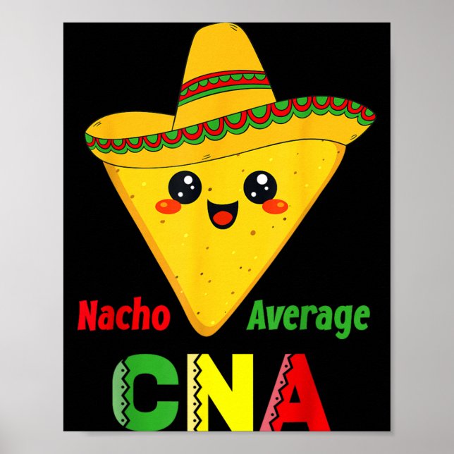 Nacho Average Cna Funny Nursing Nacho Mexican Poster (Front)