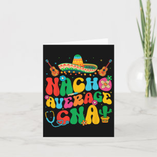 Nacho Average Cna Nurse Cinco De Mayo Fiesta Mexic Card