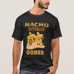 Nacho Average Coder Computer Coding Nerdy Geek T-Shirt