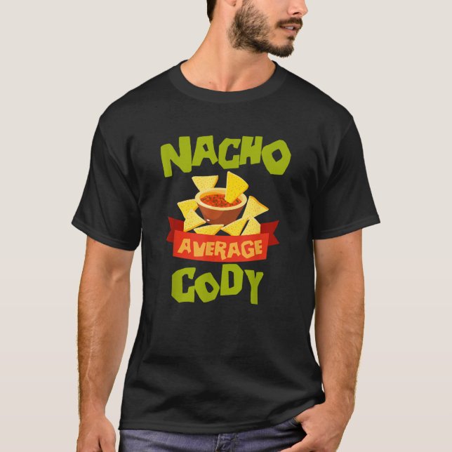 NACHO AVERAGE CODY Funny Birthday Personalised Nam T-Shirt (Front)