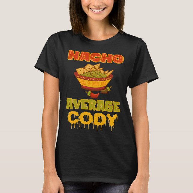 Nacho Average Cody T-Shirt (Front)