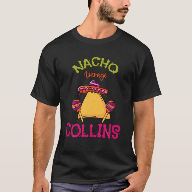 Nacho Average Collins Personalized Name Funny Taco T-Shirt (Front)