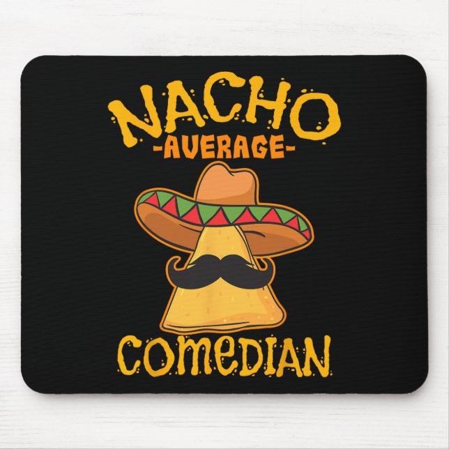 Nacho Average Comedian Mexican Stand-up Cinco De M Mouse Pad (Front)