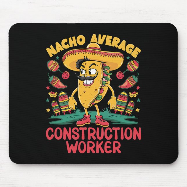 Nacho Average Construction Worker Cinco De Mayo Me Mouse Pad (Front)