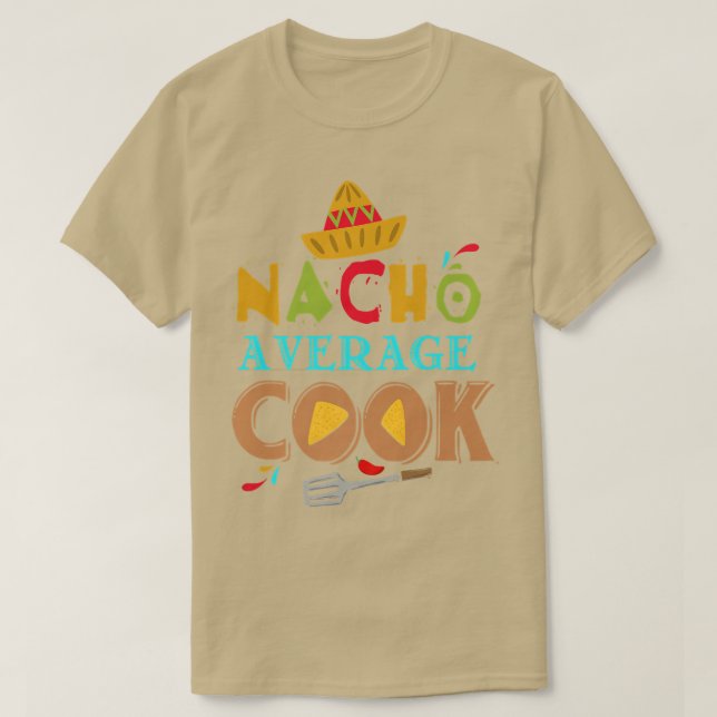 Nacho Average Cook Funny Cooking Gifts Cooking Fun T-Shirt (Design Front)