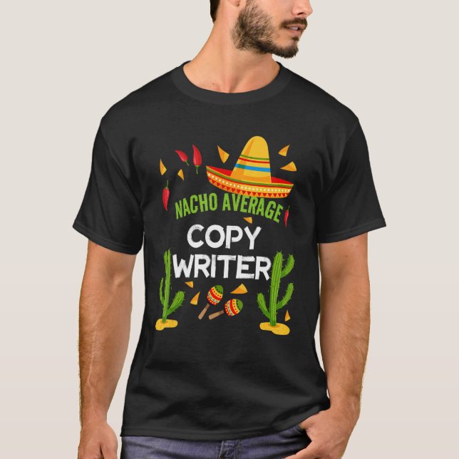 Nacho Average Copy Writer Cinco De Mayo T-Shirt (Front)