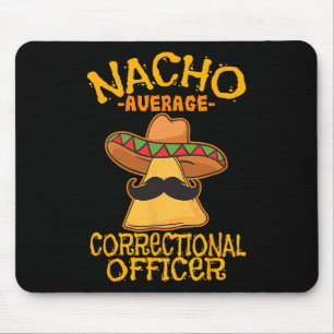 Nacho Average Correctional Officer Prison Cinco De Mouse Pad