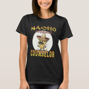 Nacho Average Counselor Work appreciation week T-Shirt