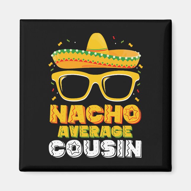 Nacho Average Cousin Family Cinco De Mayo Magnet (Front)