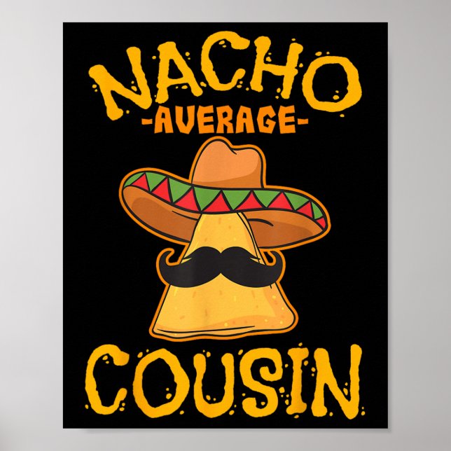 Nacho Average Cousin Mexican Dish Cuz Cinco De May Poster (Front)