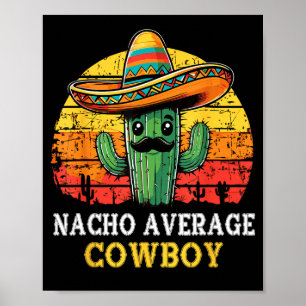 Nacho average cowboy nacho cowboy pun funny wester poster
