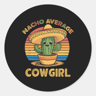 Nacho Average Cowgirl Mexican Cinco De Mayo Funny  Classic Round Sticker