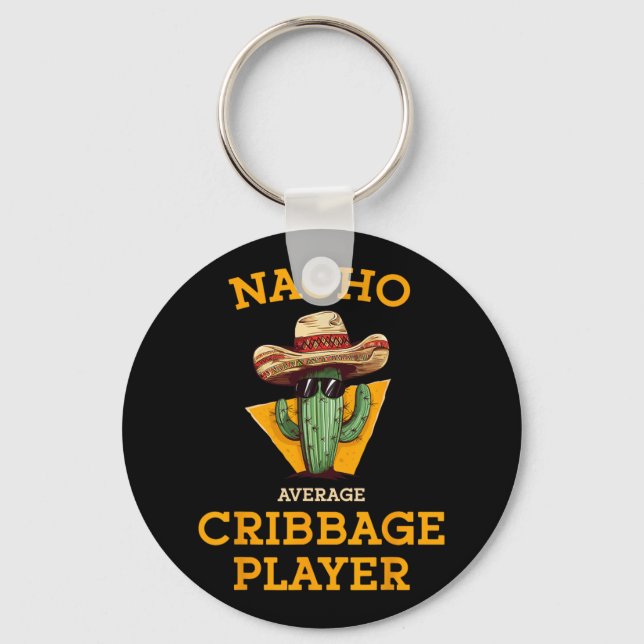 Nacho Average Cribbage Player Funny Crib Card Cinc Key Ring (Front)