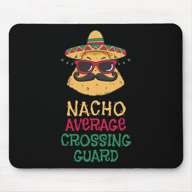 Nacho Average Crossing Guard Cinco De Mayo  Mouse Pad (Front)