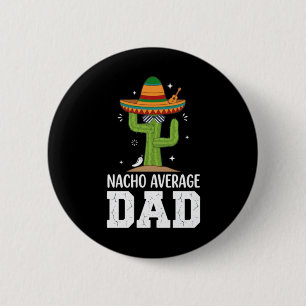 Nacho Average Dad Cactus Pun Funny 6 Cm Round Badge