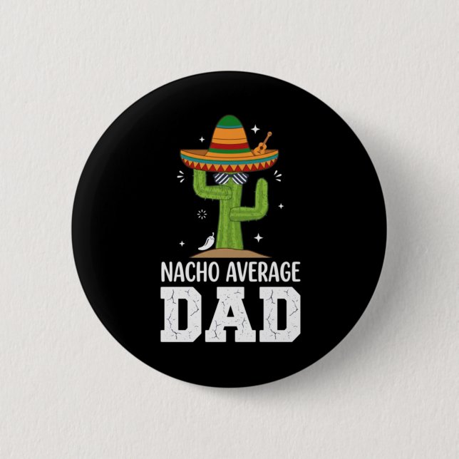 Nacho Average Dad Cactus Pun Funny 6 Cm Round Badge (Front)