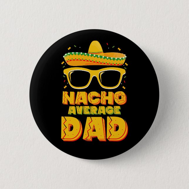 Nacho Average Dad Cinco De Mayo Matching Family 6 Cm Round Badge (Front)