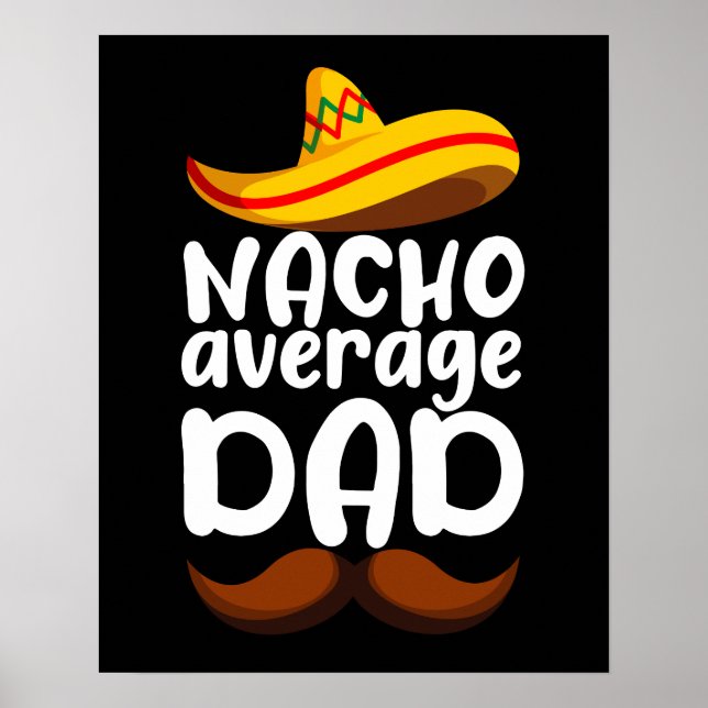 Nacho Average Dad Cinco de Mayo Mexican Daddy Poster (Front)