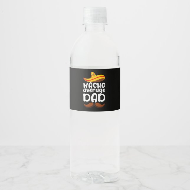 Nacho Average Dad Cinco de Mayo Mexican Daddy Water Bottle Label (Front)