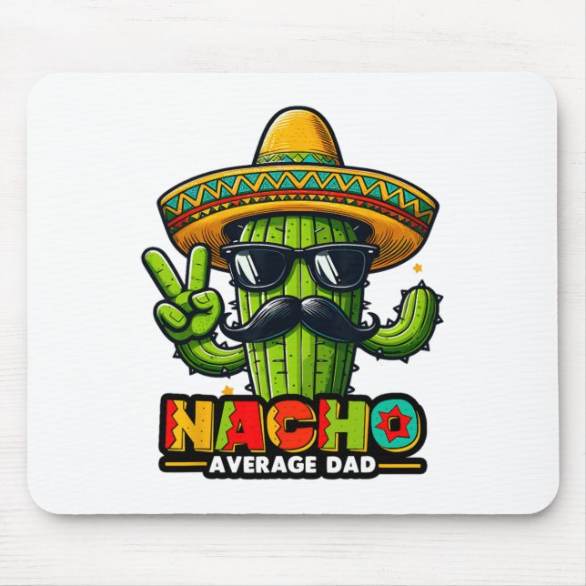 Nacho Average Dad Cinco De Mayo Mexican Father Cac Mouse Pad (Front)